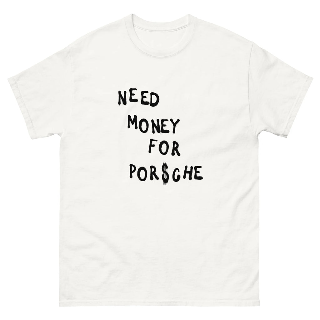 Need Money for Porsche Shirt