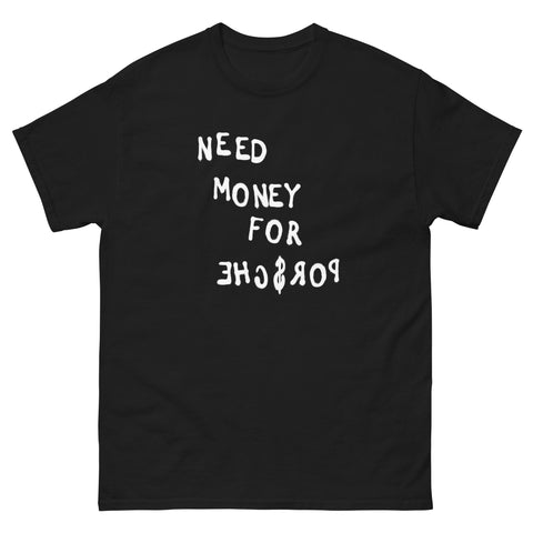 need money for porsche shirt