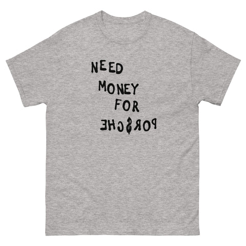 need money for porsche shirt