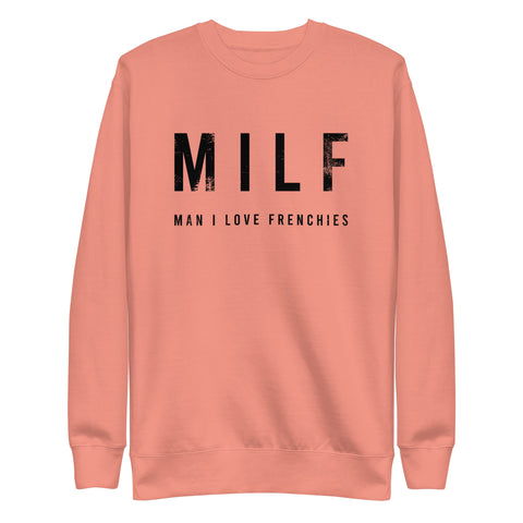 MILF Man I Love Frenchies Unisex Premium Sweatshirt