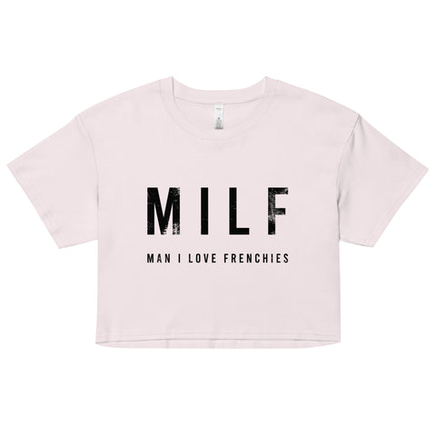 MILF Man I Love Frenchies Women’s Crop Top Tee